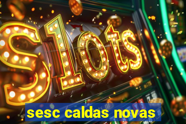 sesc caldas novas